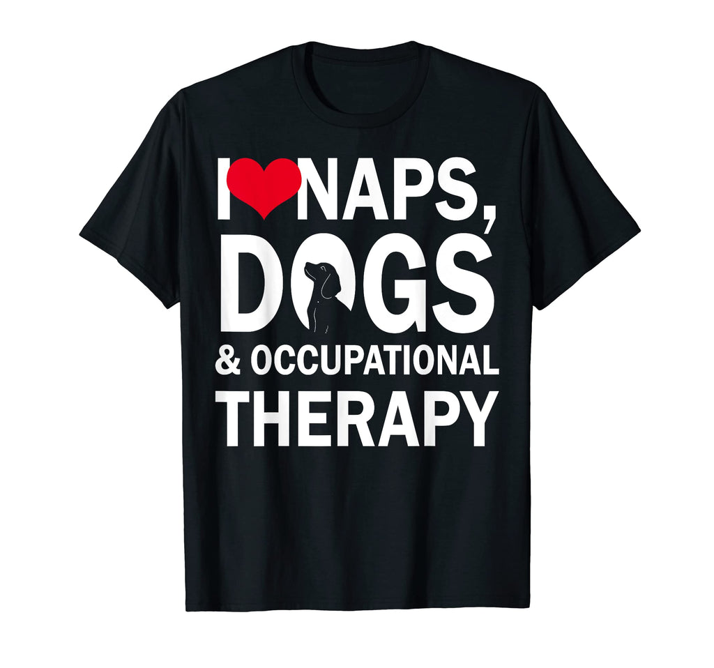 I Love Naps Dogs Occupational Therapy T-Shirt - Novelty Apparel Unisex - T-Shirt, Sweatshirt, Hoodie
