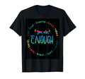 You Are Enough T-Shirt - Fun Novelty Design Men Women - T-Shirt, Sweatshirt, Hoodie