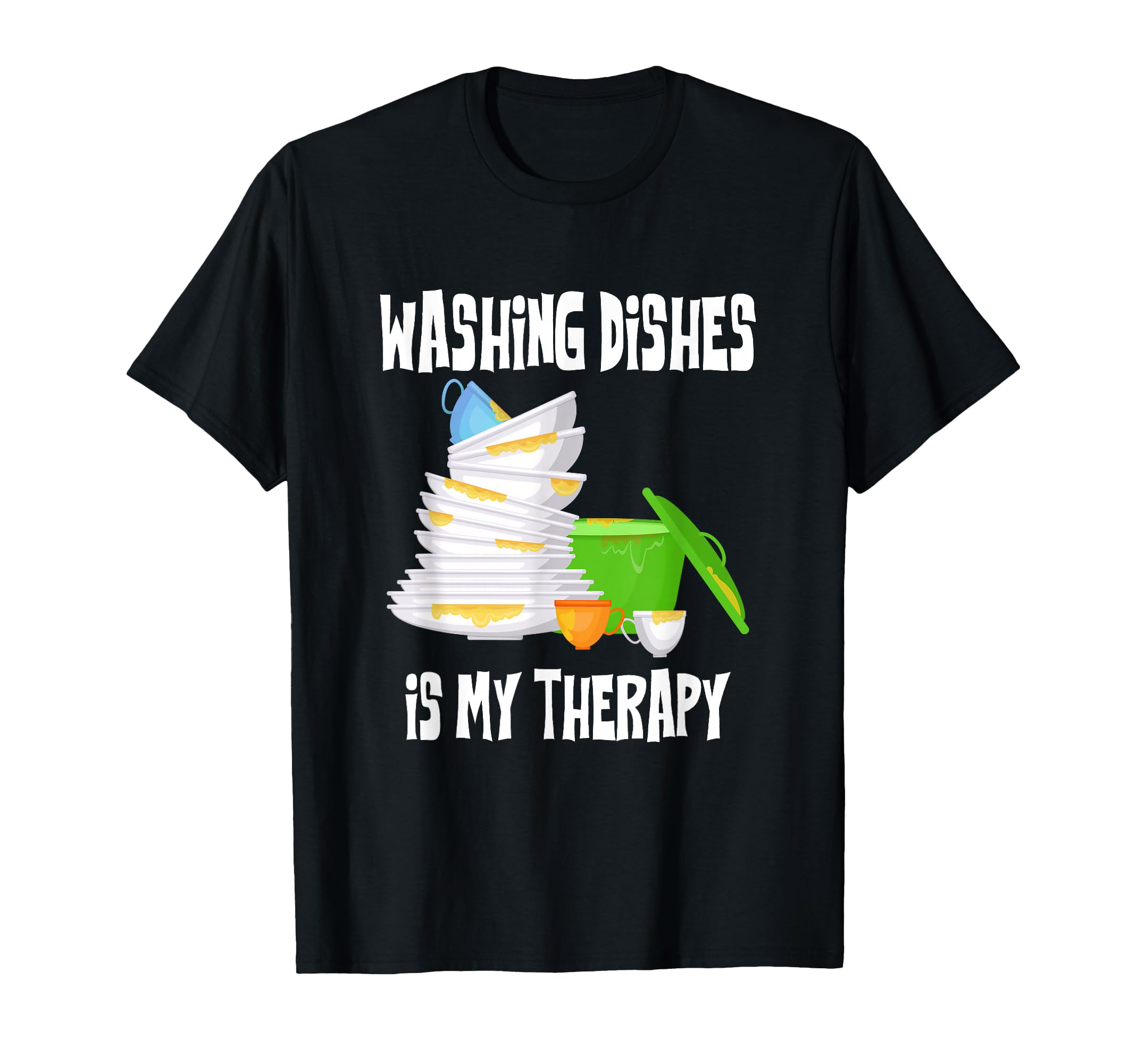Funny Therapy Dishes Washing Kitchen T-Shirt - Novelty Apparel for Adults - T-Shirt, Sweatshirt, Hoodie