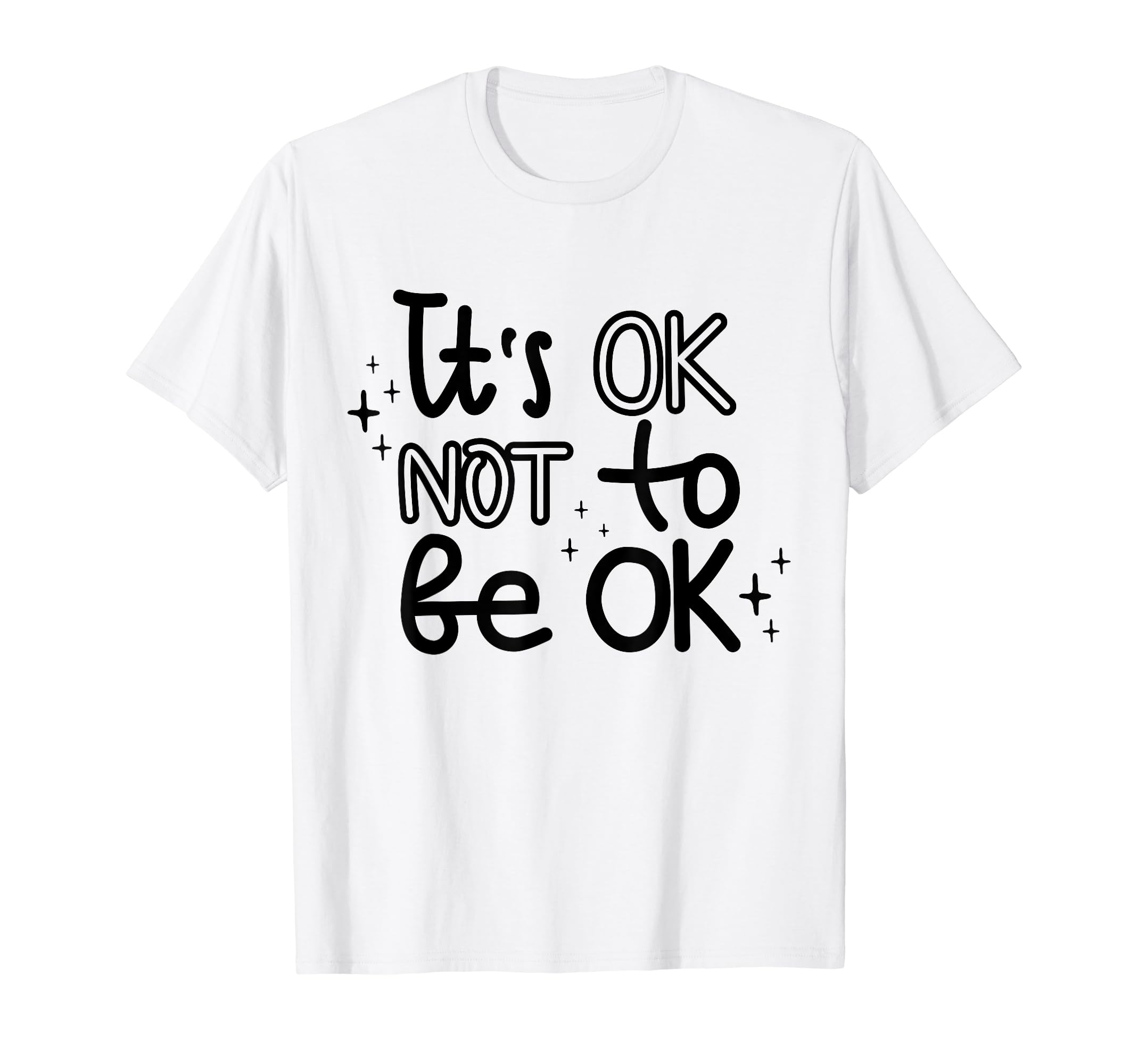 Its Okay Not To Be Okay Mental Health T-Shirt - Graphic Print Unisex - T-Shirt, Sweatshirt, Hoodie