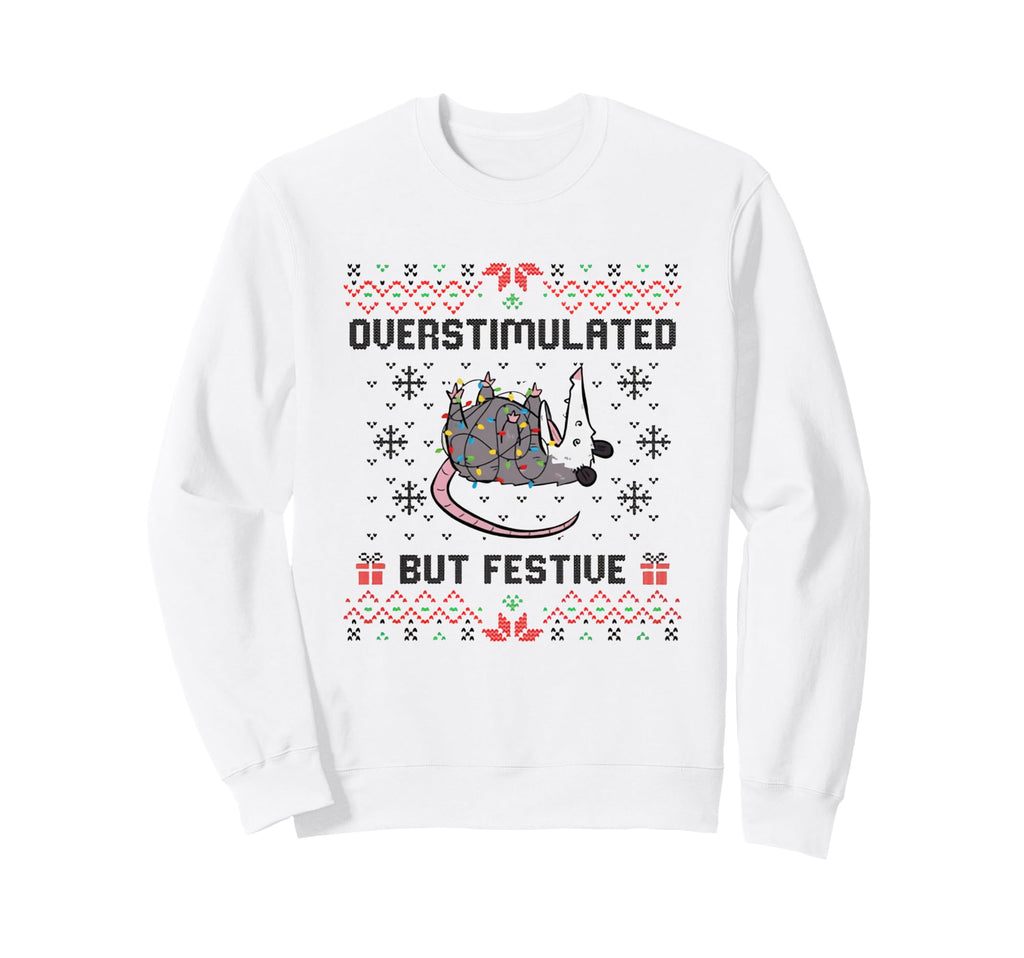 Overstimulated But Festive Possum Sweatshirt - Graphic Print Men Women - T-Shirt, Sweatshirt, Hoodie