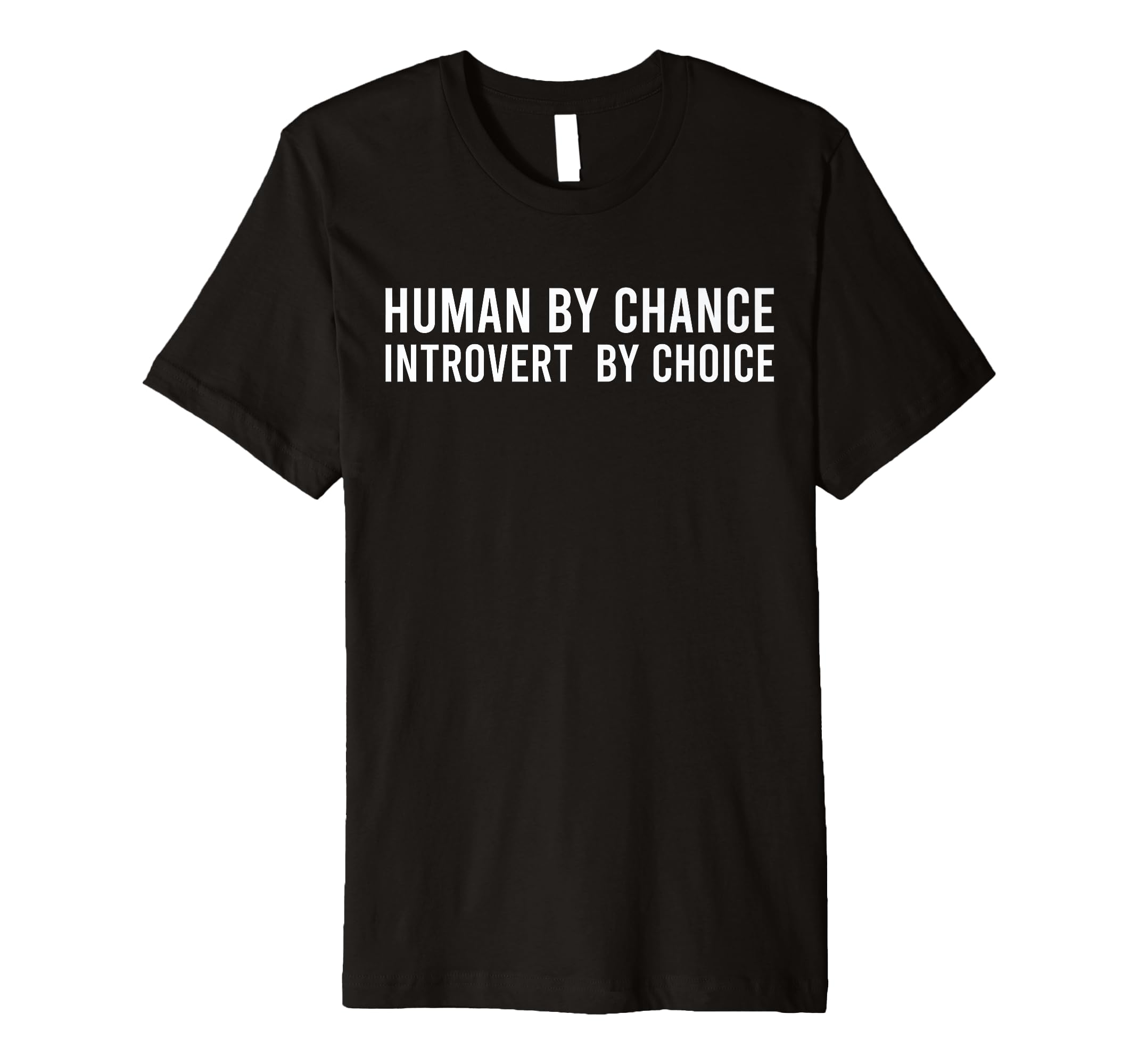 Human Chance Introvert Choice Social T-Shirt - Streetwear Style Men Women - T-Shirt, Sweatshirt, Hoodie