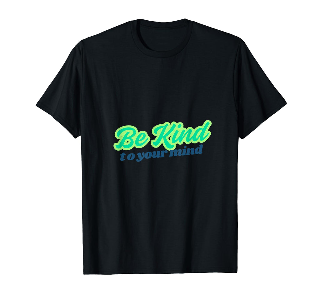 Mental Health Awareness Be Kind To T-Shirt - Minimalist Print for Adults - T-Shirt, Sweatshirt, Hoodie