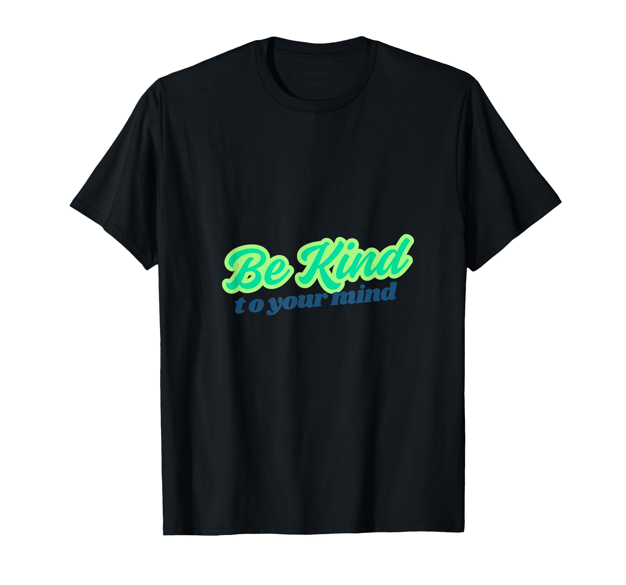 Mental Health Awareness Be Kind To T-Shirt - Minimalist Print for Adults - T-Shirt, Sweatshirt, Hoodie
