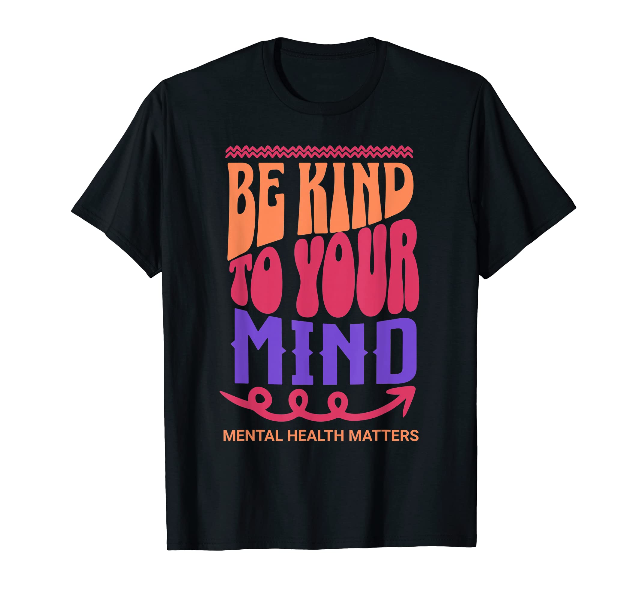 Be Kind To Your Mind Mental Health T-Shirt - Streetwear Style Unisex - T-Shirt, Sweatshirt, Hoodie