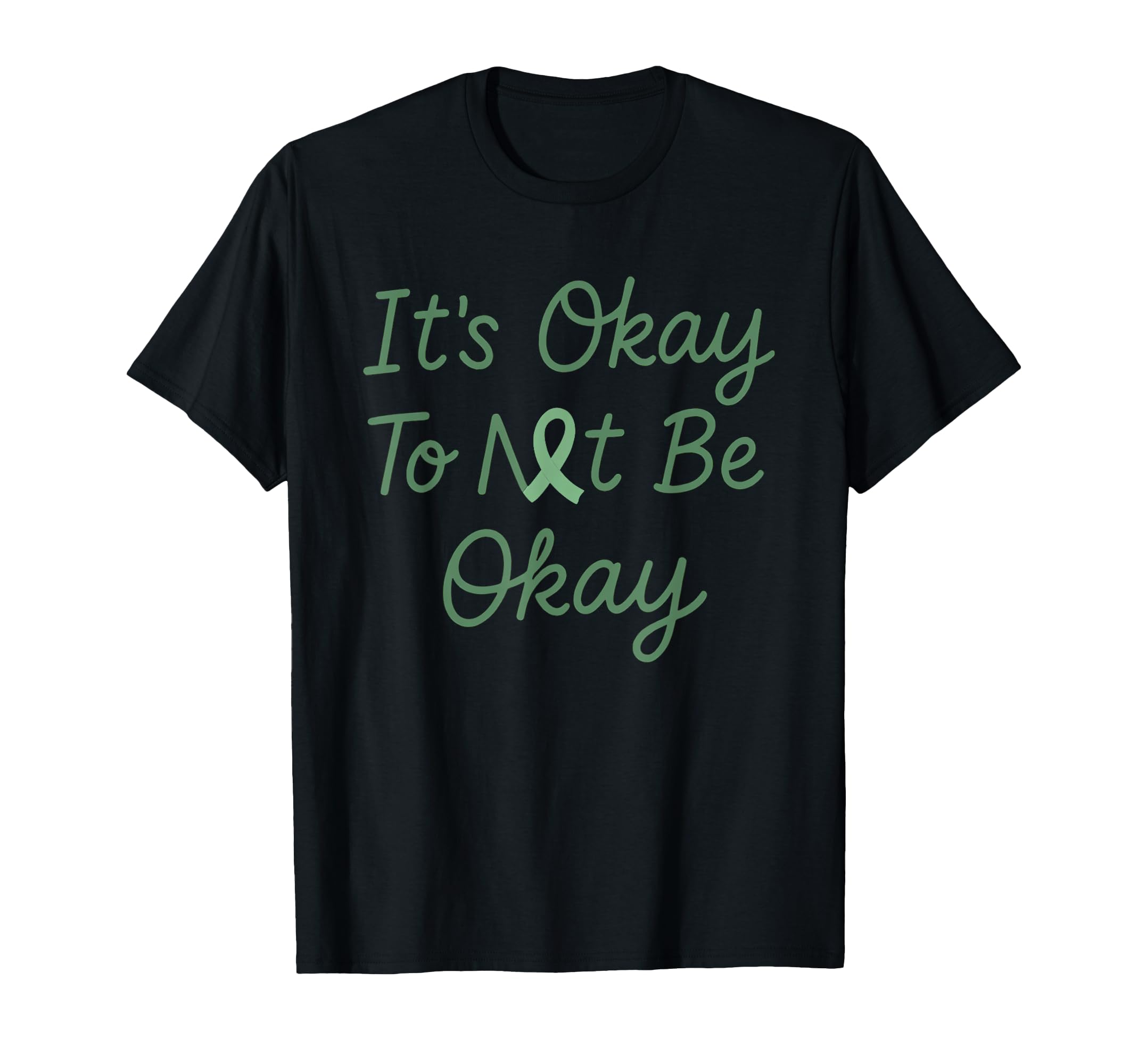 Mental Health Awareness Green Ribbon Its T-Shirt - Graphic Print Men Women - T-Shirt, Sweatshirt, Hoodie