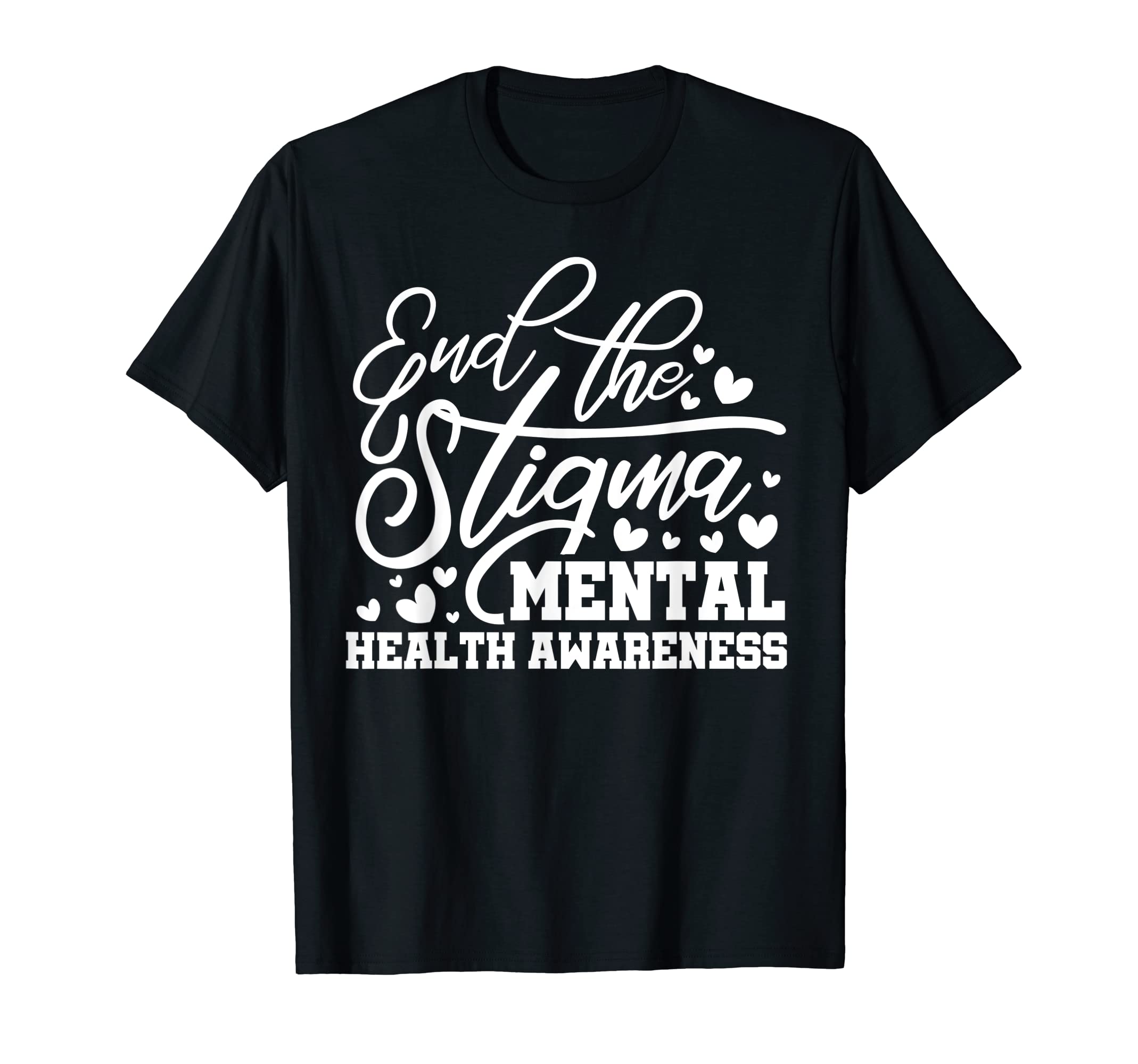 End Stigma Mental Health Awareness Month T-Shirt - Graphic Print Men Women - T-Shirt, Sweatshirt, Hoodie