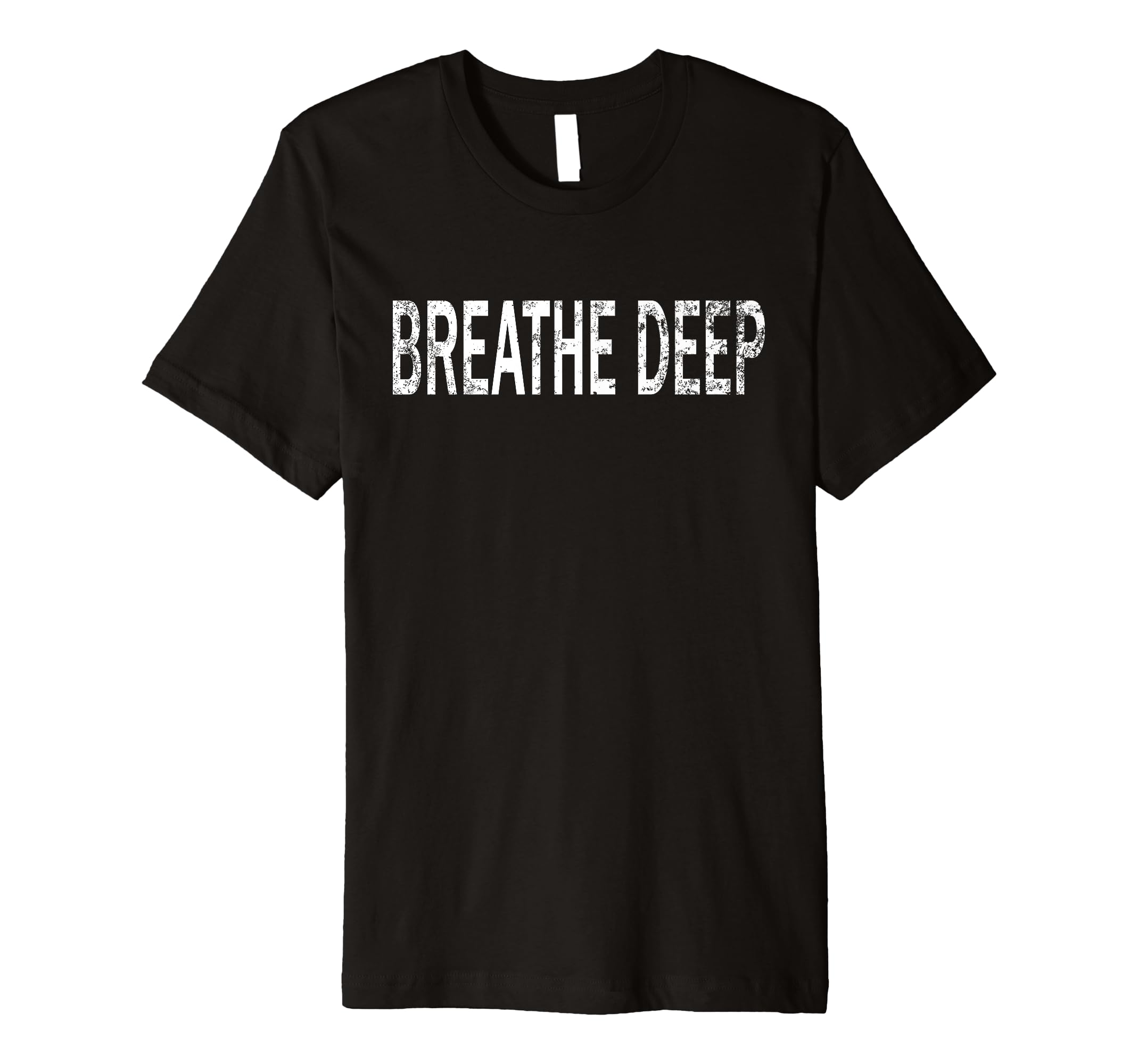 Breathe Distressed Mindfulness T-Shirt - Casual Everyday Wear Men Women - T-Shirt, Sweatshirt, Hoodie