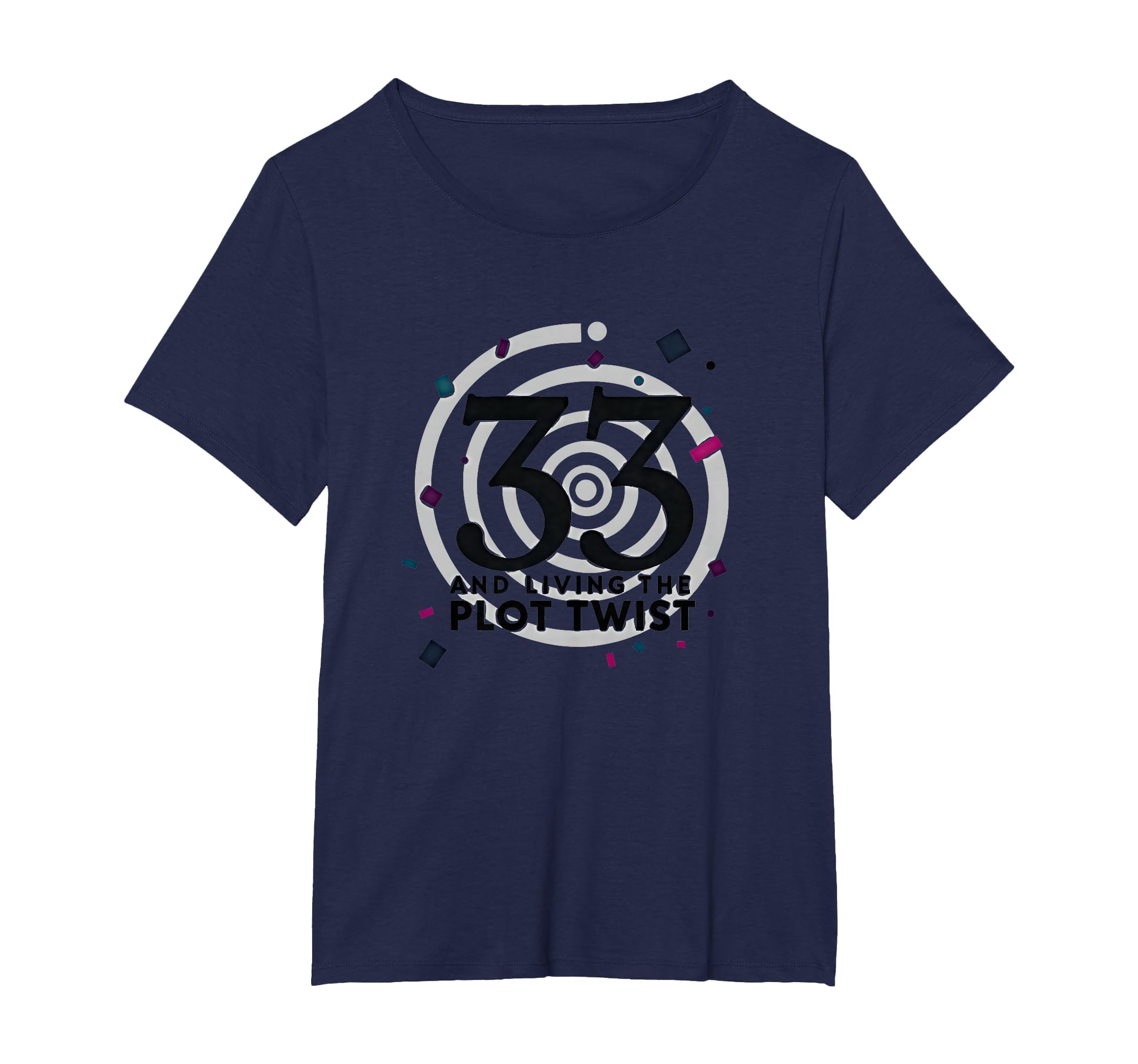 Birthday Gift 33 And Living Plot Twist T-Shirt - Aesthetic Graphic Unisex - T-Shirt, Sweatshirt, Hoodie