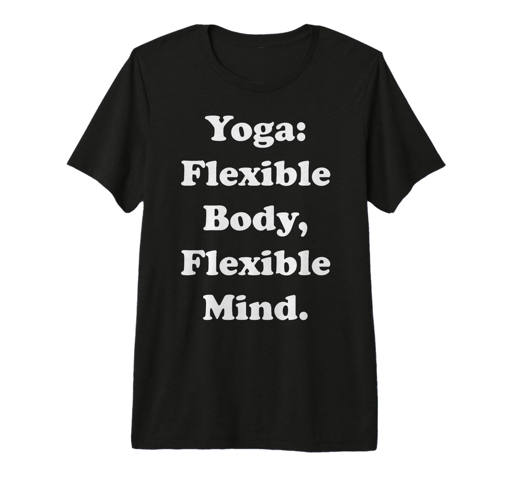 Yoga Flexible Body Flexible Mind T-Shirt - Novelty Apparel for Adults - T-Shirt, Sweatshirt, Hoodie