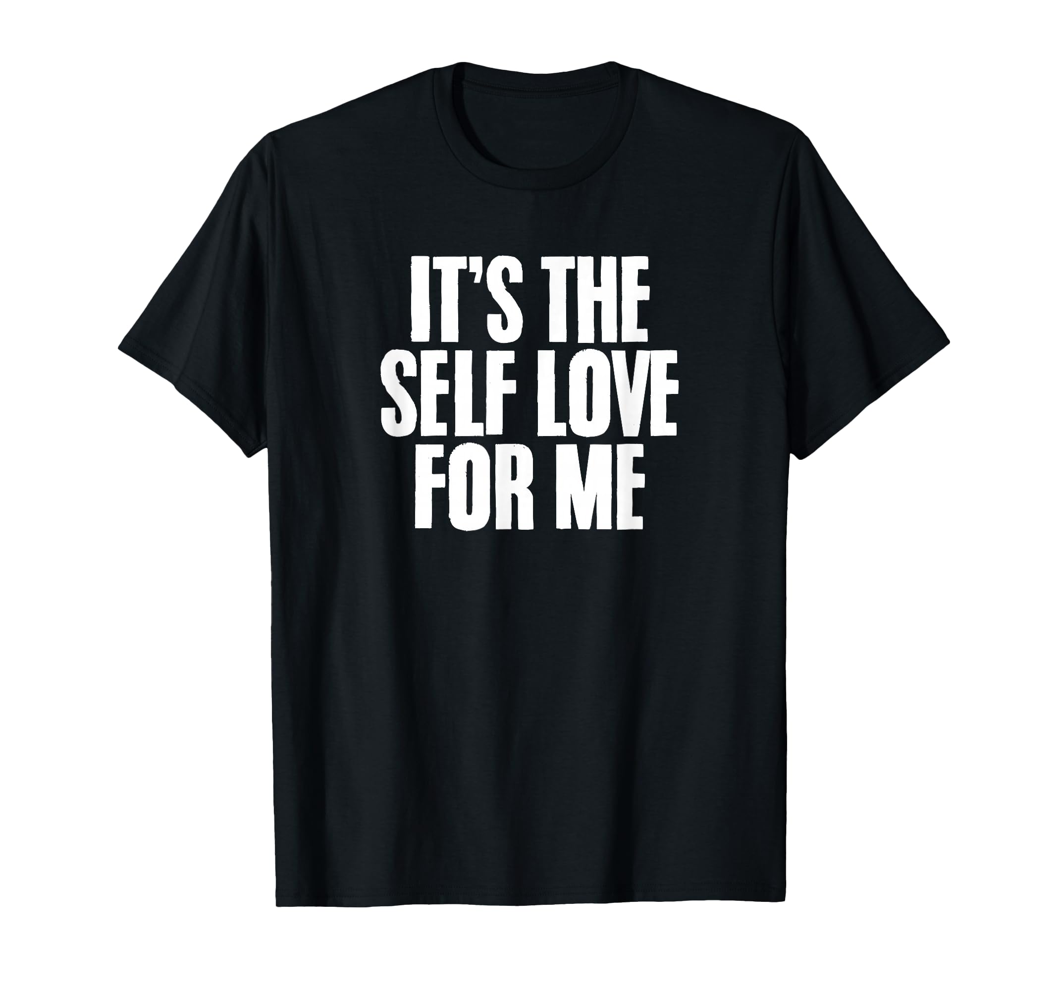 Its Self Love Me Mental Health T-Shirt - Casual Everyday Wear Men Women - T-Shirt, Sweatshirt, Hoodie