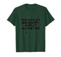 Maximum Sensory Input Achieved T-Shirt - Minimalist Print for Adults - T-Shirt, Sweatshirt, Hoodie
