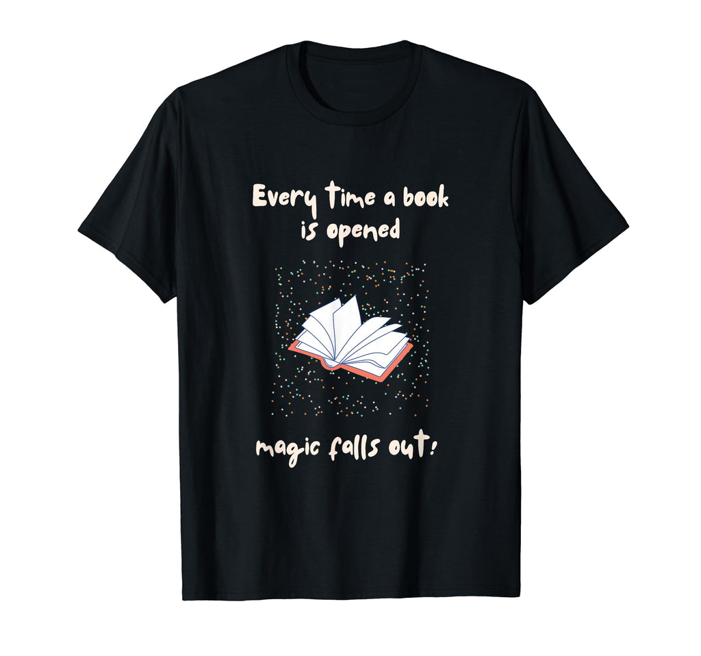 Every Time Book Is Opened Magic T-Shirt - Aesthetic Graphic Men Women - T-Shirt, Sweatshirt, Hoodie