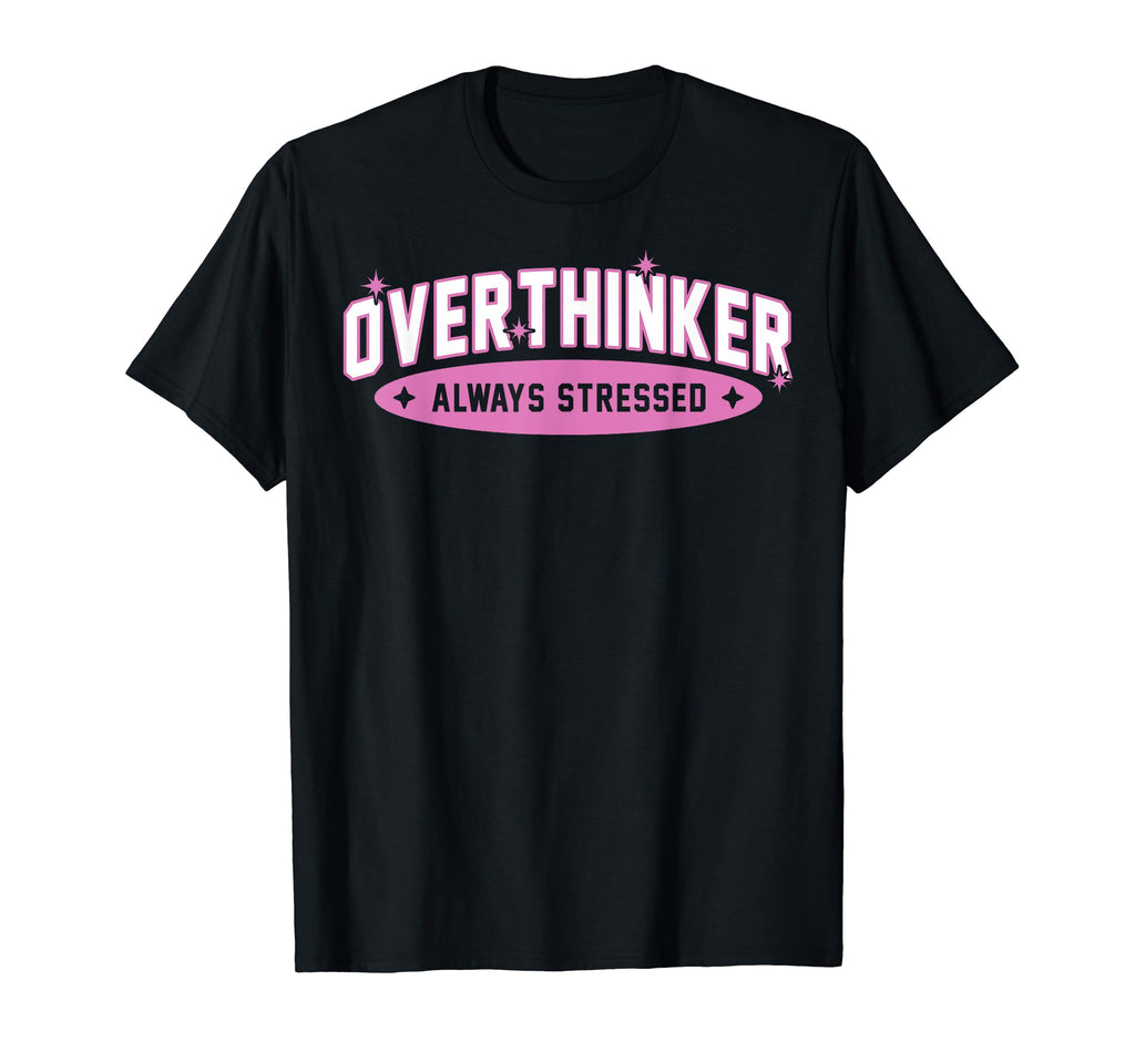 Funny Overthinker School Team T-Shirt - Novelty Apparel Men Women - T-Shirt, Sweatshirt, Hoodie