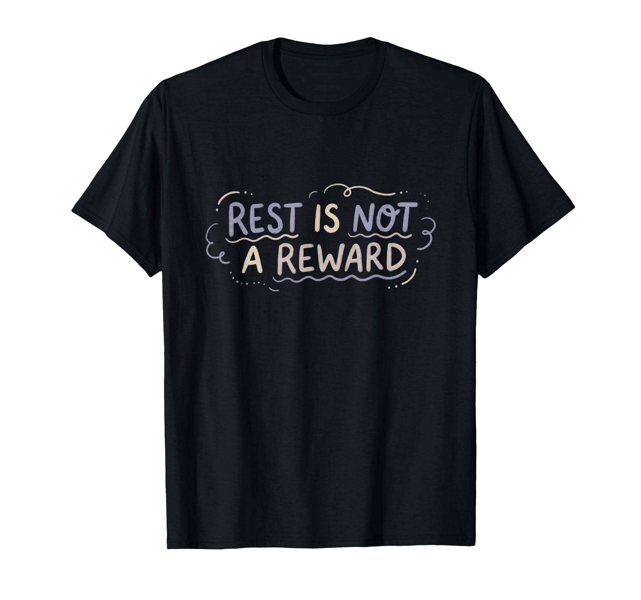 Mental Health Self Care Rest Is Not T-Shirt - Novelty Apparel Unisex - T-Shirt, Sweatshirt, Hoodie