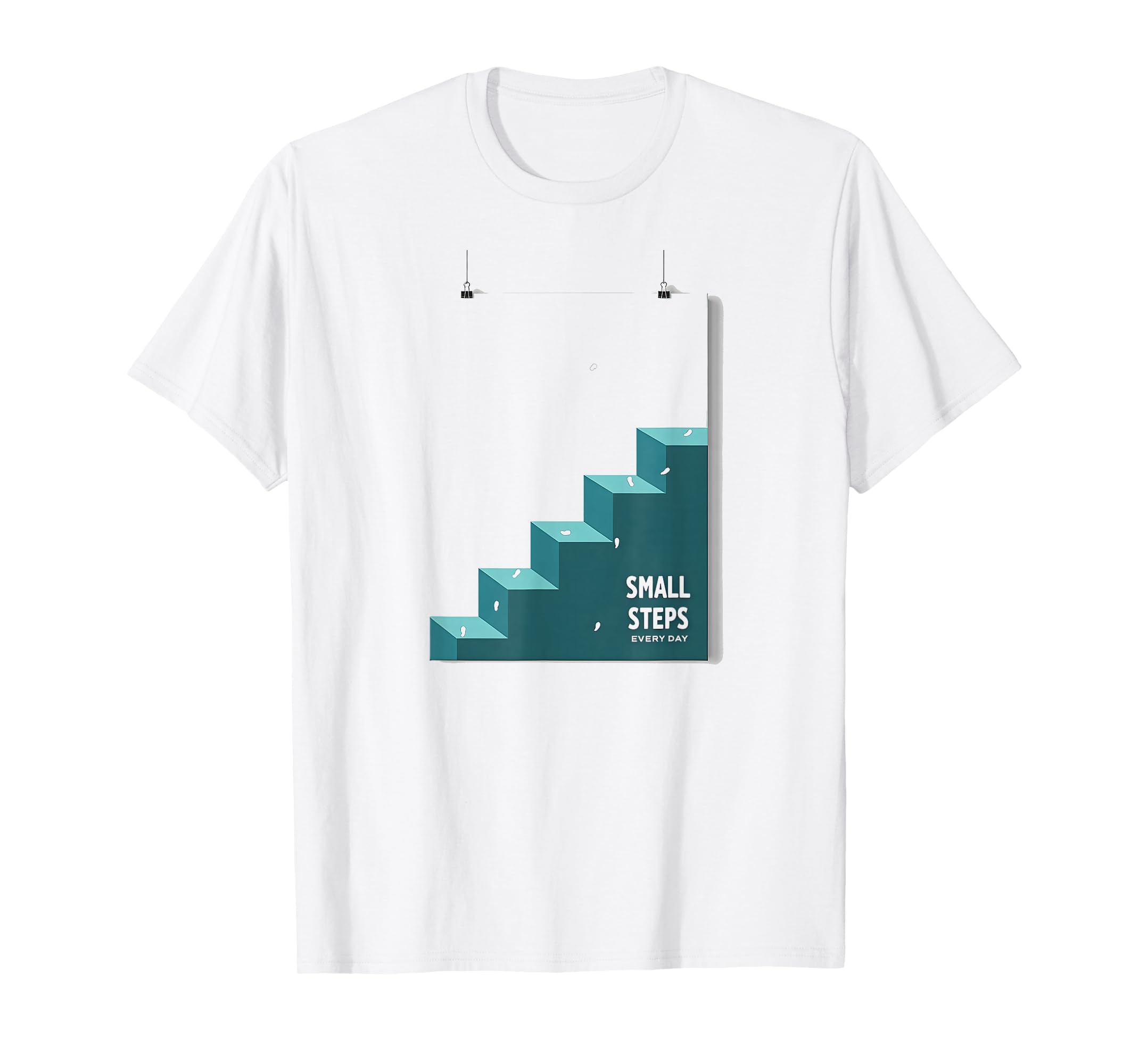 Small Steps Every Day Motivational White T-Shirt - Trendy Graphic Unisex - T-Shirt, Sweatshirt, Hoodie