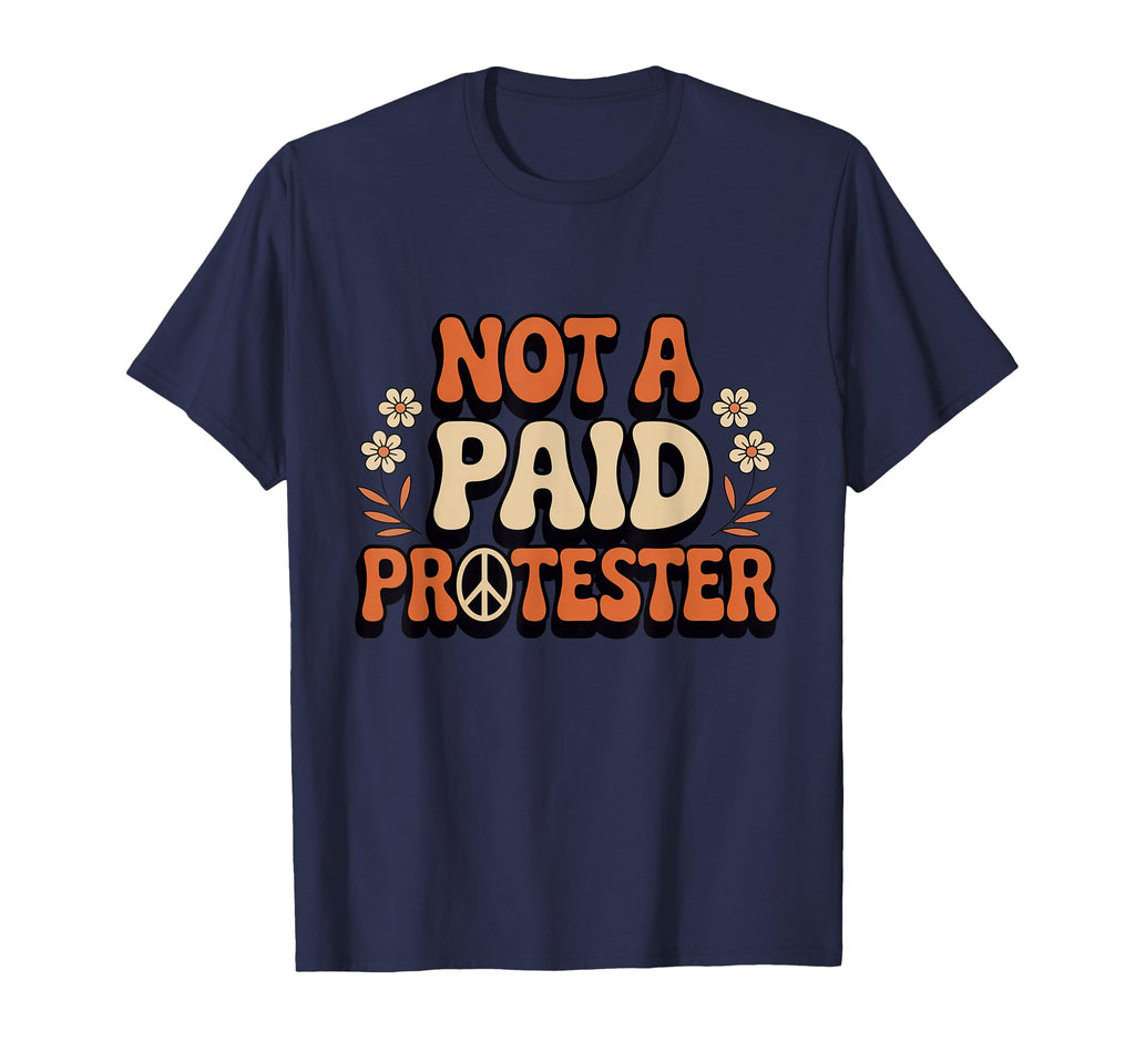 Unpaid Peaceful Protester Groovy T-Shirt - Custom Art Print Men Women - T-Shirt, Sweatshirt, Hoodie