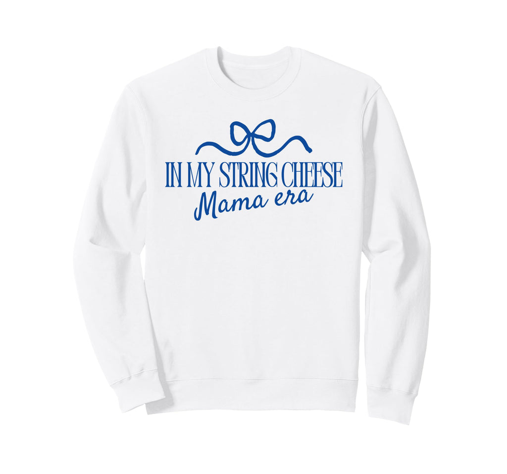 My String Cheese Mom Era Sweatshirt - Custom Art Print Men Women - T-Shirt, Sweatshirt, Hoodie