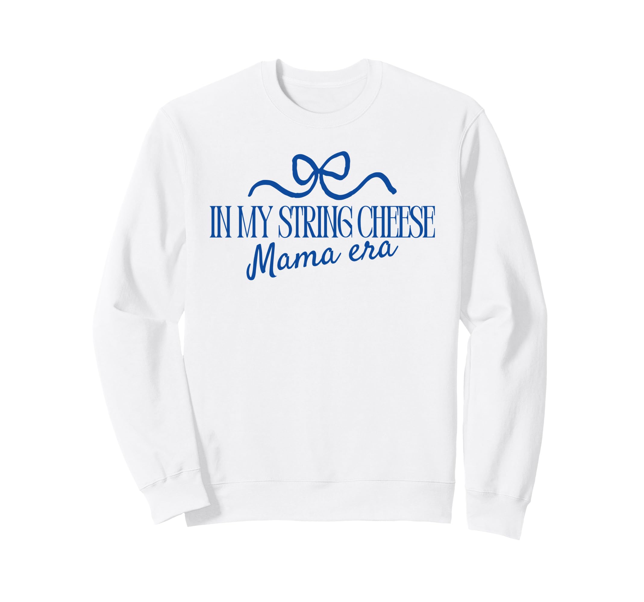 My String Cheese Mom Era Sweatshirt - Custom Art Print Men Women - T-Shirt, Sweatshirt, Hoodie