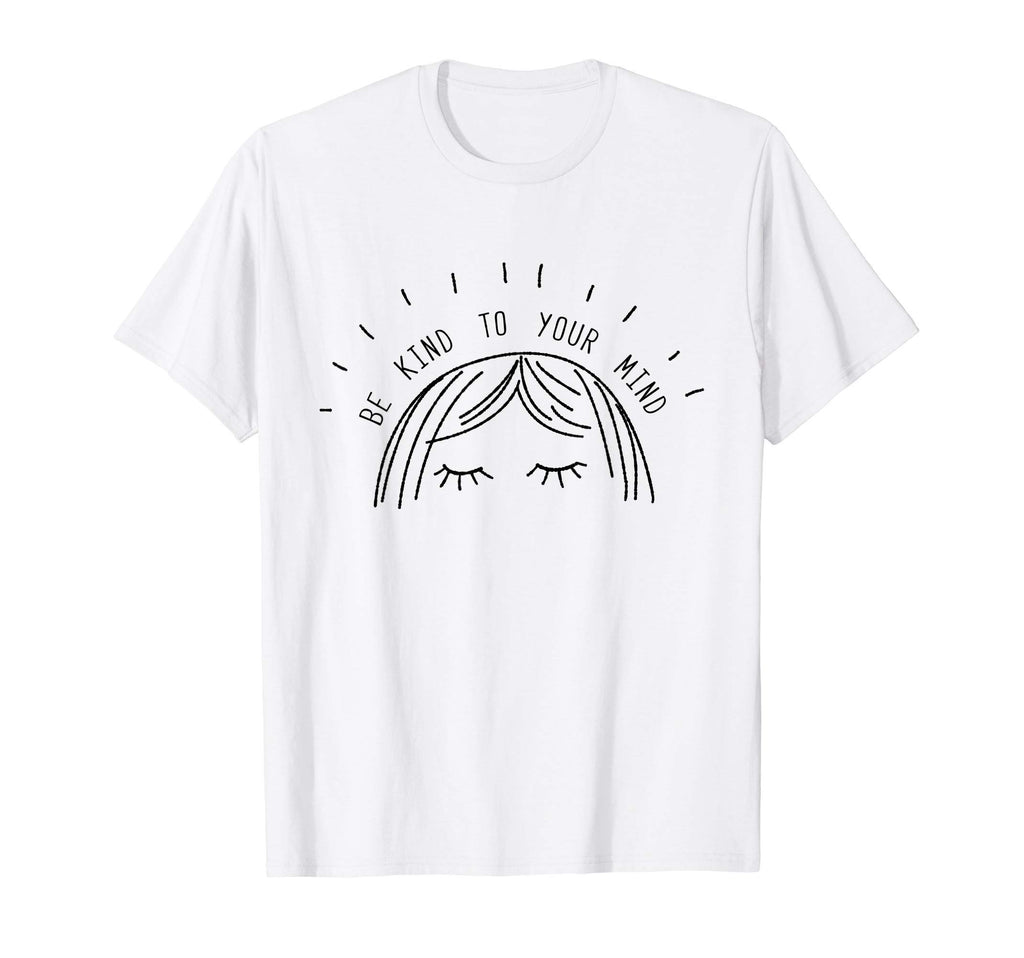 Be Kind To Your Mind Mental Health T-Shirt - Trendy Graphic for Adults - T-Shirt, Sweatshirt, Hoodie
