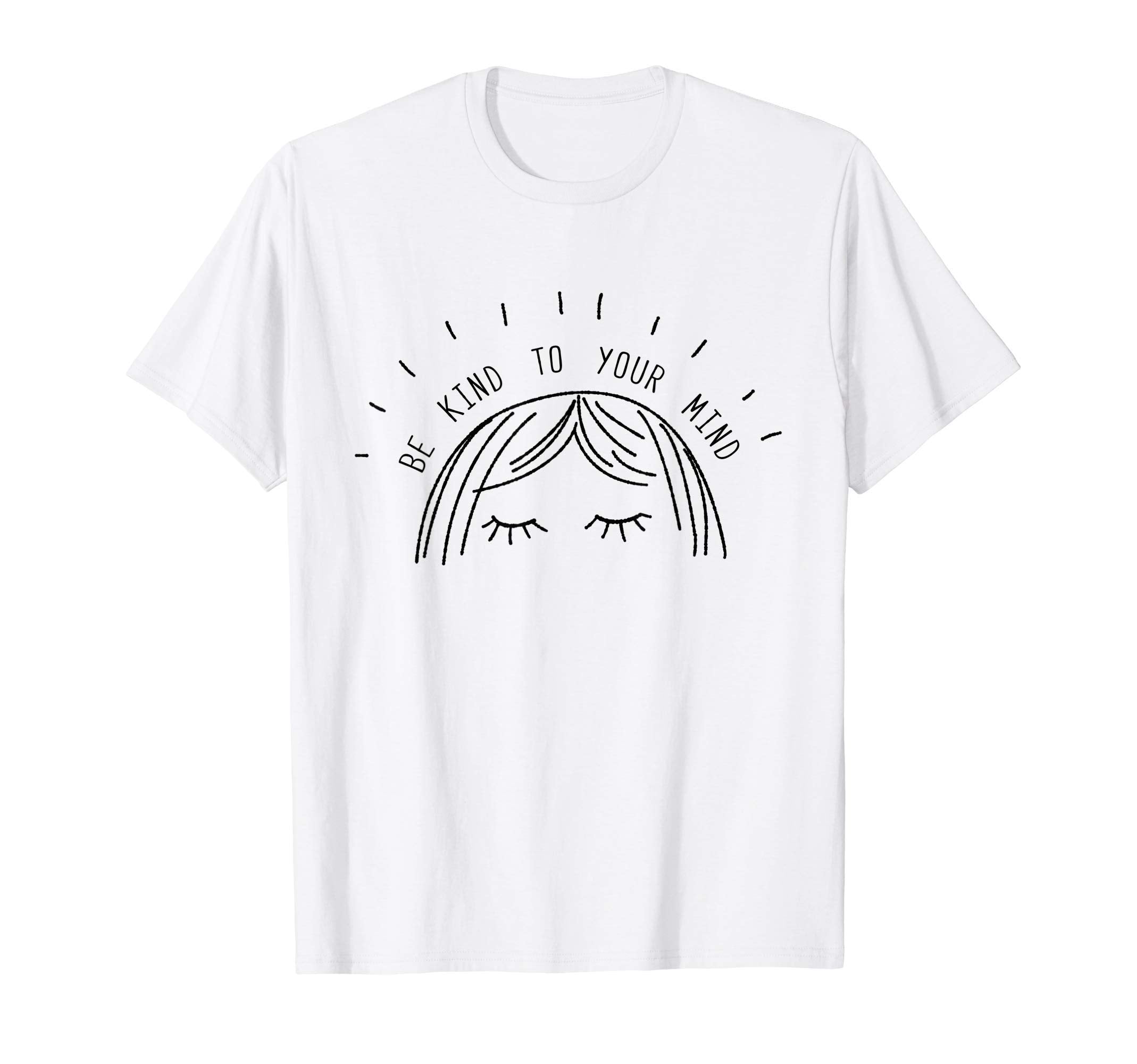 Be Kind To Your Mind Mental Health T-Shirt - Trendy Graphic for Adults - T-Shirt, Sweatshirt, Hoodie