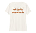 Overthinker But Underachiever Funny Anxiety T-Shirt - Graphic Print Unisex - T-Shirt, Sweatshirt, Hoodie