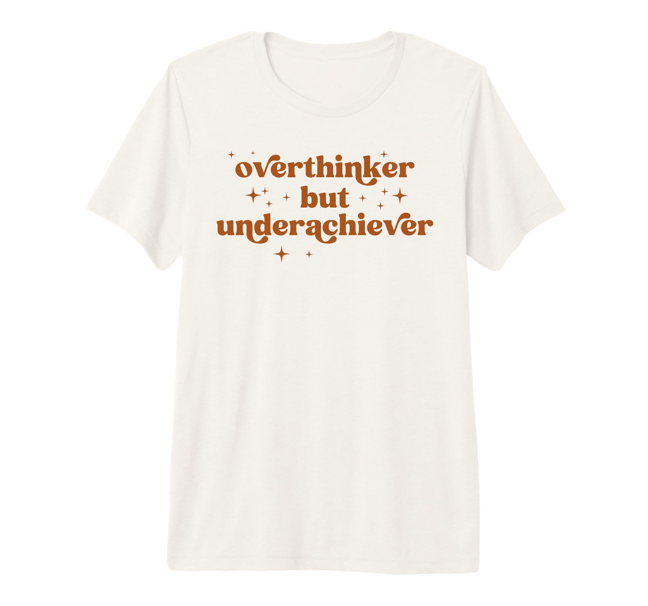 Overthinker But Underachiever Funny Anxiety T-Shirt - Graphic Print Unisex - T-Shirt, Sweatshirt, Hoodie
