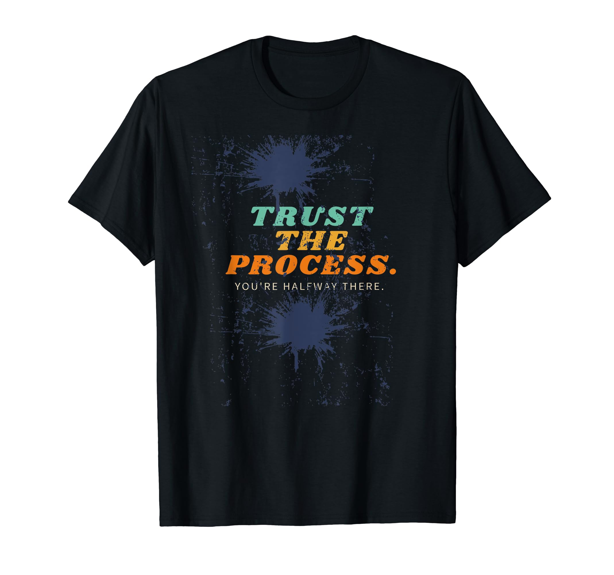 Trust Process T-Shirt - Trendy Graphic Unisex - T-Shirt, Sweatshirt, Hoodie