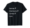 Leaves Literature Lattes Love T-Shirt - Custom Art Print Men Women - T-Shirt, Sweatshirt, Hoodie