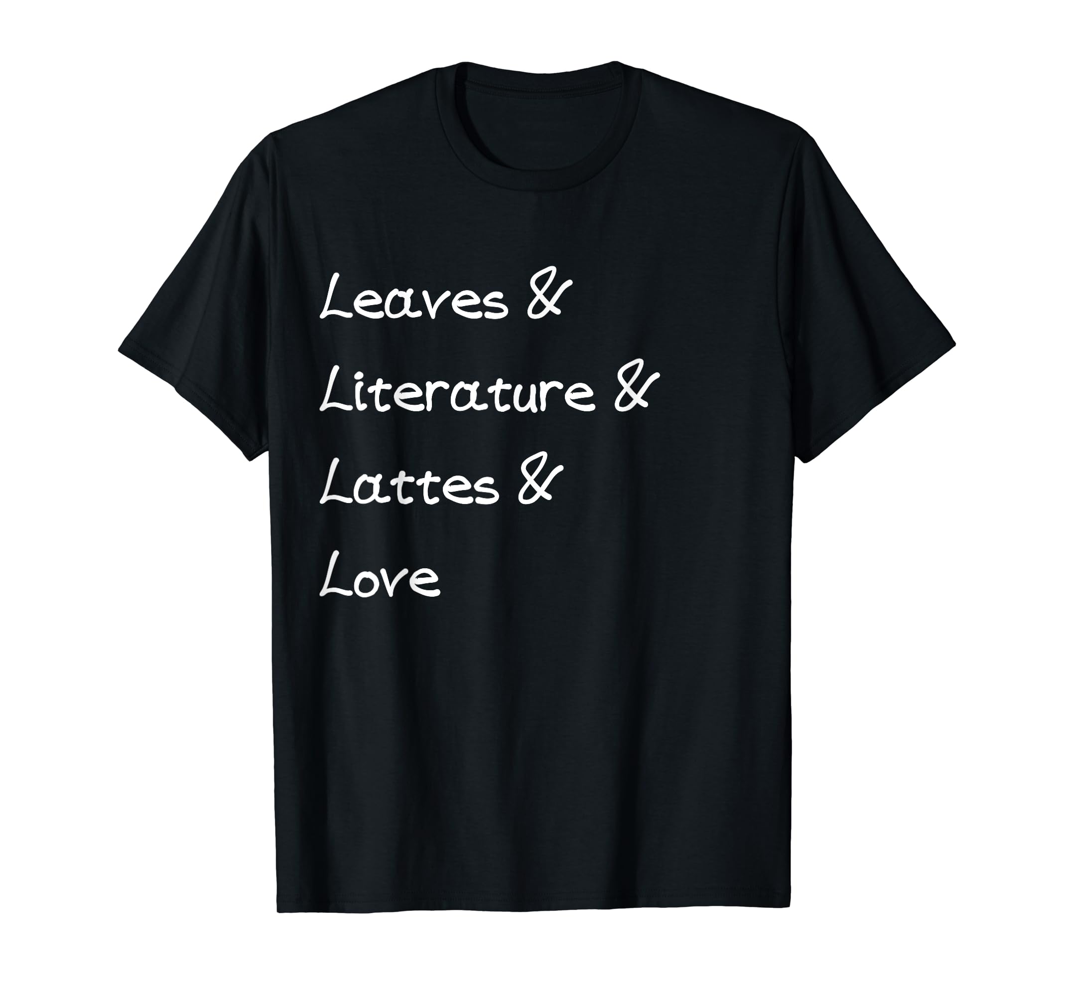 Leaves Literature Lattes Love T-Shirt - Custom Art Print Men Women - T-Shirt, Sweatshirt, Hoodie