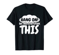 Hang Let Me Overthink This Socially T-Shirt - Streetwear Style Men Women - T-Shirt, Sweatshirt, Hoodie
