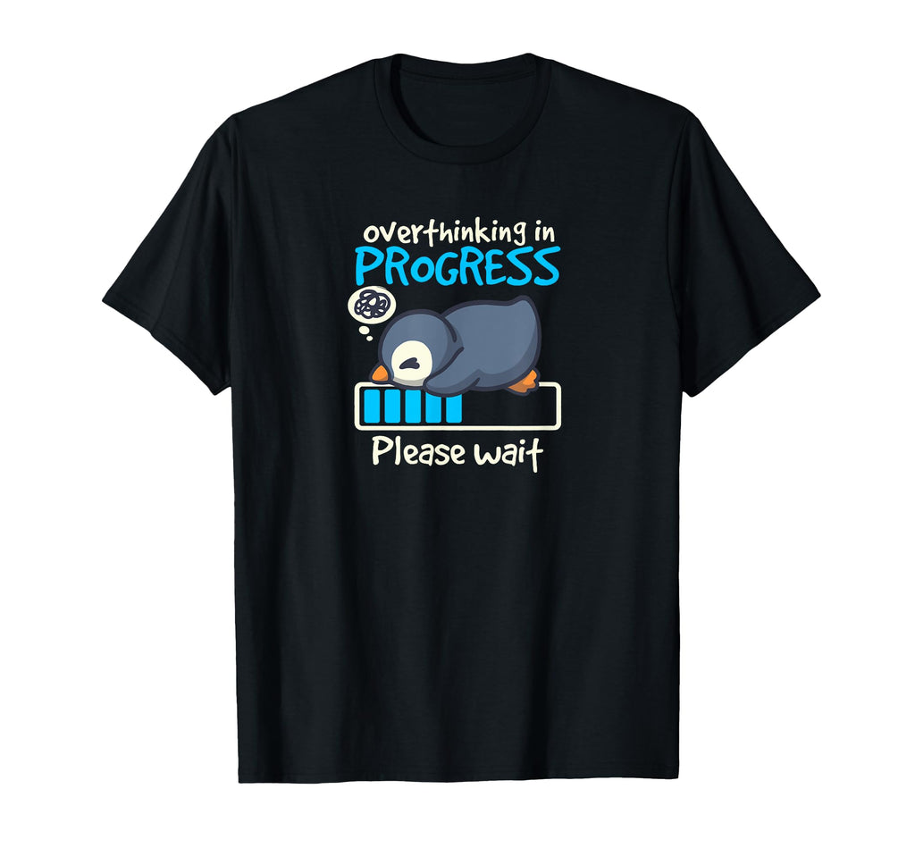 Penguin Overthinking Progress T-Shirt - Trendy Graphic for Adults - T-Shirt, Sweatshirt, Hoodie