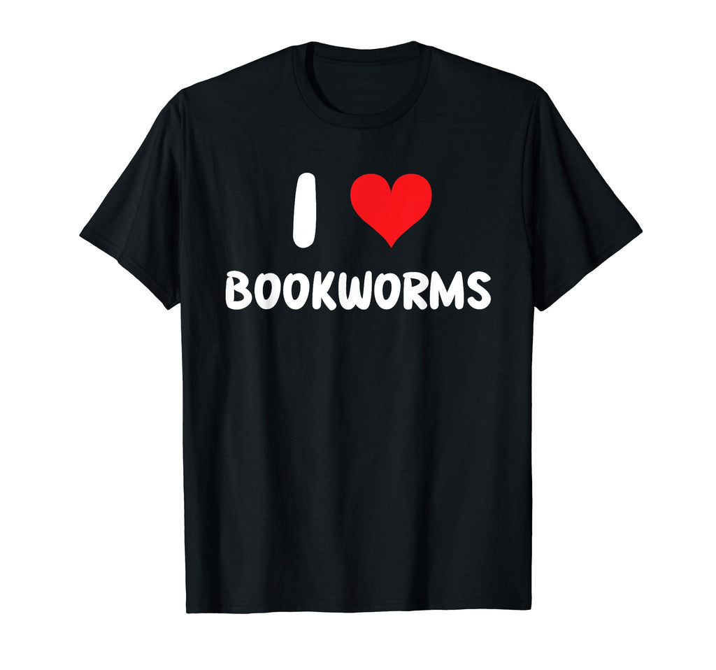 I Love Bookworms Heart Library T-Shirt - Fun Novelty Design Men Women - T-Shirt, Sweatshirt, Hoodie