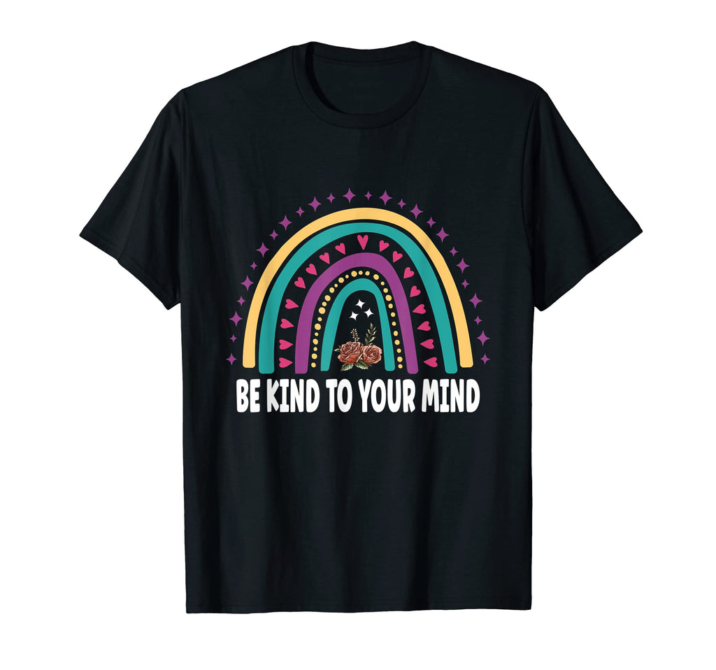 Be Kind To Your Mind Mental Health T-Shirt - Novelty Apparel Men Women - T-Shirt, Sweatshirt, Hoodie