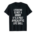 Literature Is Not Hobby Funny T-Shirt - Fun Novelty Design Unisex - T-Shirt, Sweatshirt, Hoodie