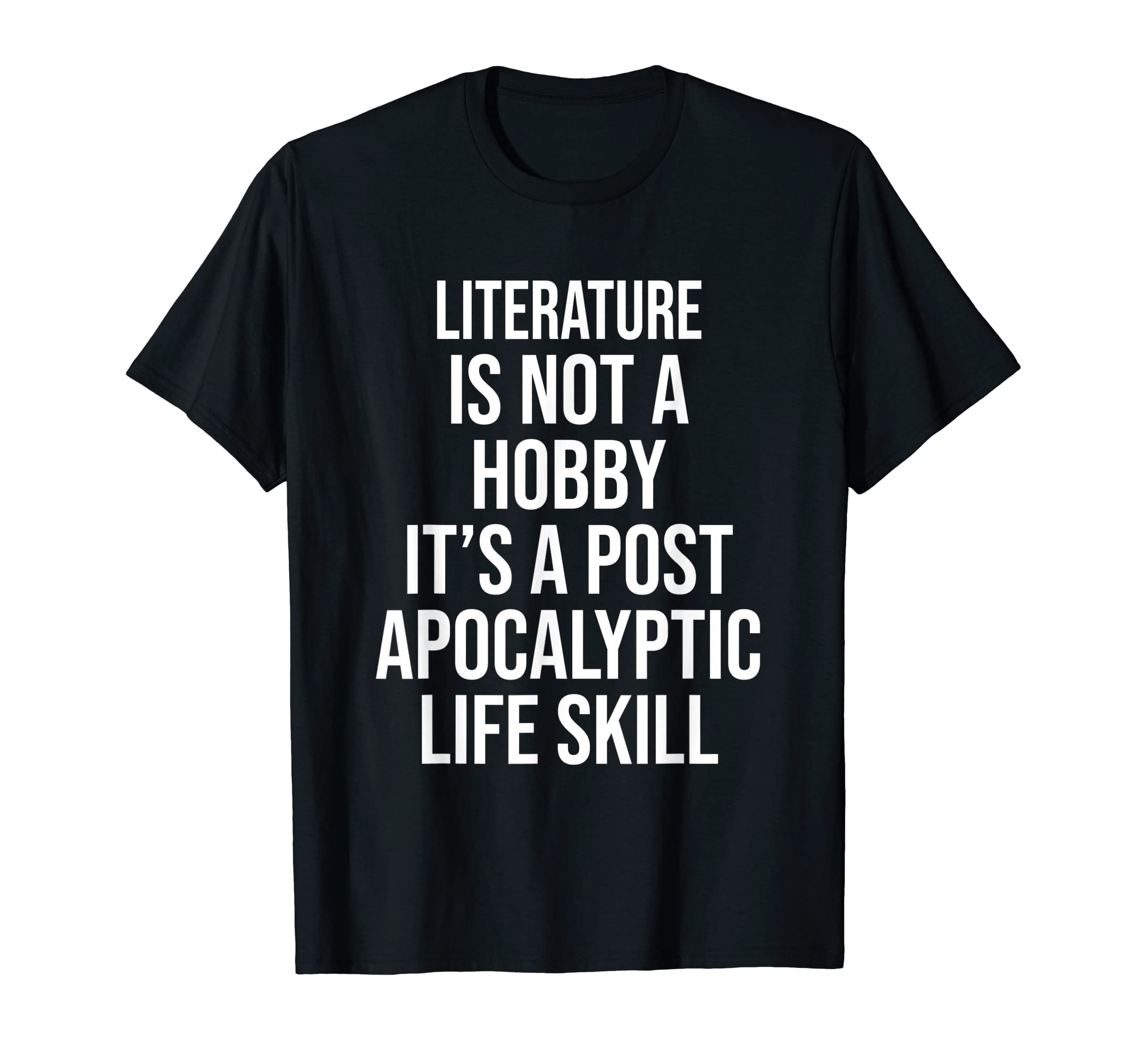 Literature Is Not Hobby Funny T-Shirt - Fun Novelty Design Unisex - T-Shirt, Sweatshirt, Hoodie