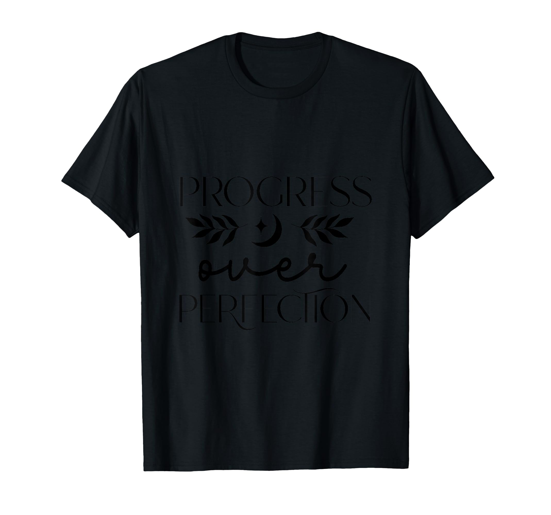 Progress Over Perfection Funny T-Shirt - Minimalist Print Men Women - T-Shirt, Sweatshirt, Hoodie