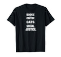 Books Coffee Cats Social Justice T-Shirt - Trendy Graphic for Adults - T-Shirt, Sweatshirt, Hoodie