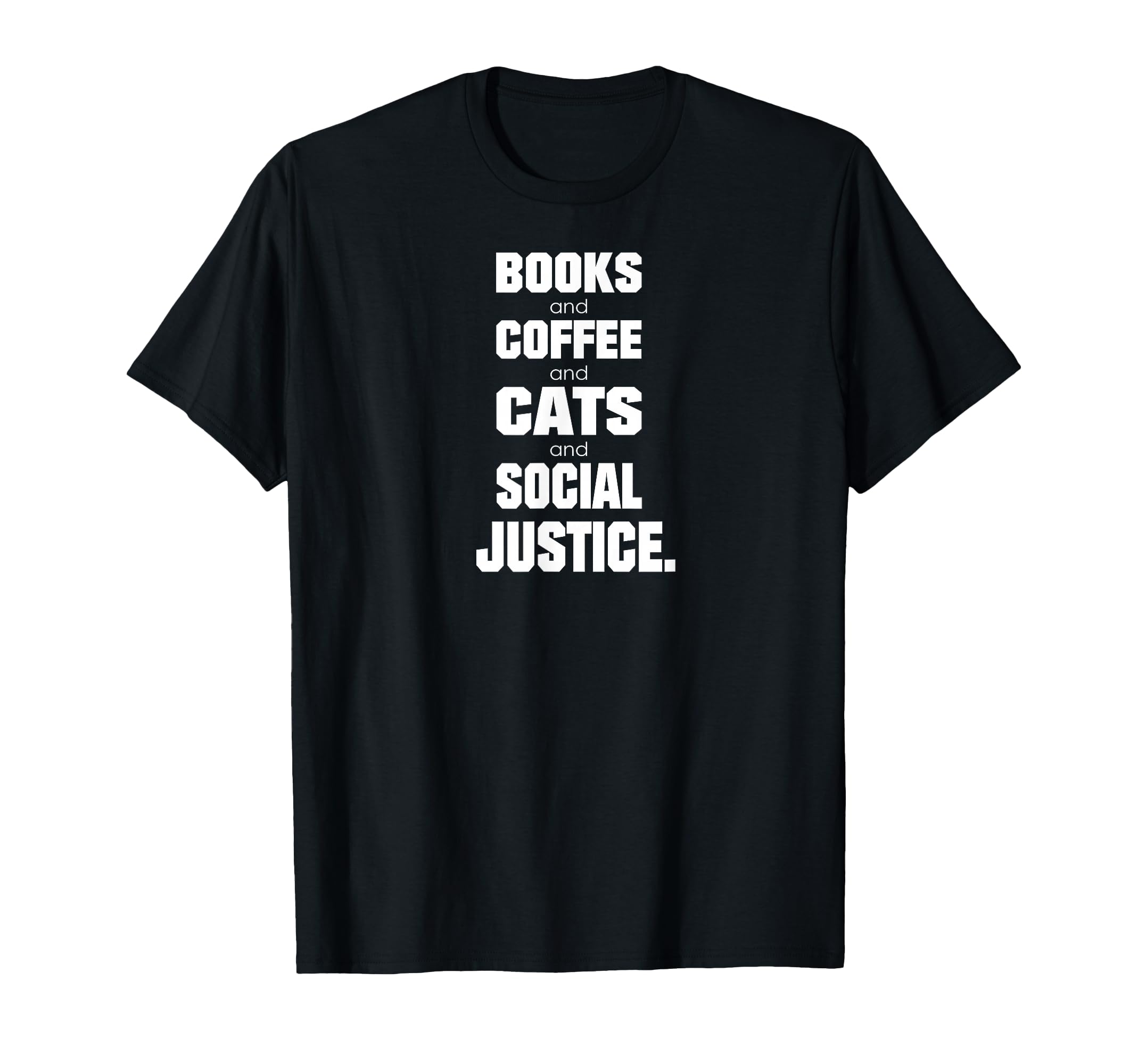 Books Coffee Cats Social Justice T-Shirt - Trendy Graphic for Adults - T-Shirt, Sweatshirt, Hoodie