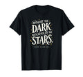 Without Dark Wed Never See Stars Poe T-Shirt - Trendy Graphic for Adults - T-Shirt, Sweatshirt, Hoodie
