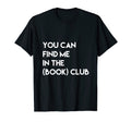 Funny Find Me Book Club Reading Lit T-Shirt - Graphic Print Unisex - T-Shirt, Sweatshirt, Hoodie