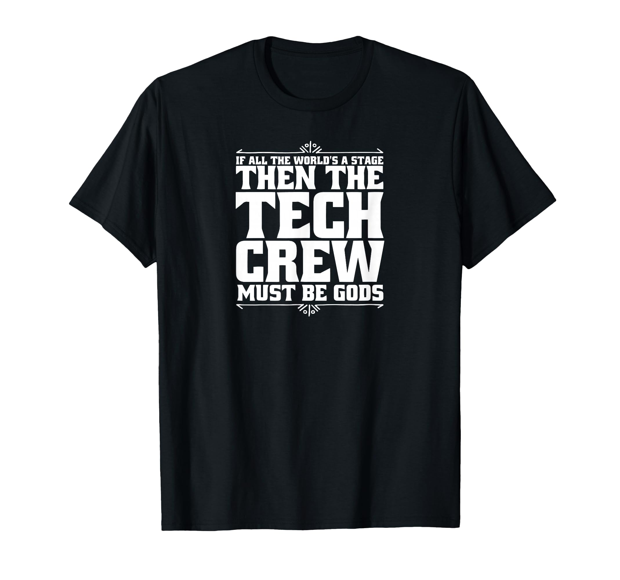 If All Worlds Stage Then Tech Crew T-Shirt - Casual Everyday Wear Unisex - T-Shirt, Sweatshirt, Hoodie