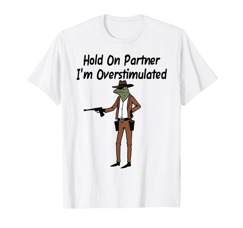 Hold Im Overstimulated Frog T-Shirt - Aesthetic Graphic for Adults - T-Shirt, Sweatshirt, Hoodie