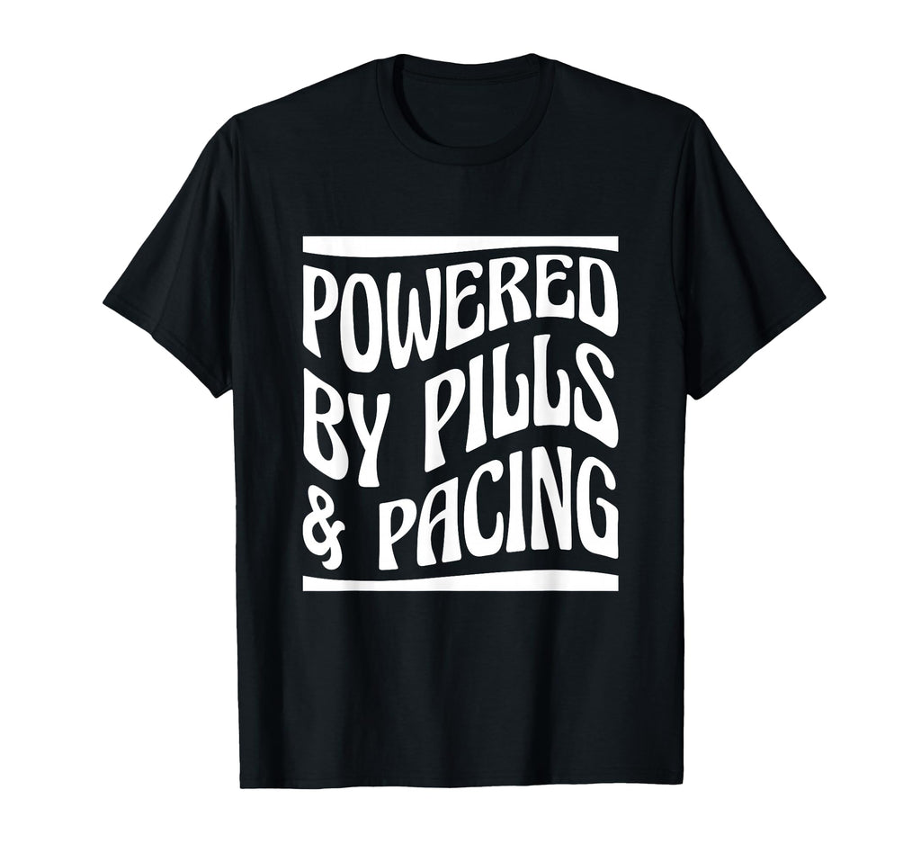 Powered Pills Pacing Chronic Illness T-Shirt - Unique Graphic Men Women - T-Shirt, Sweatshirt, Hoodie