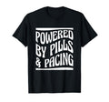 Powered Pills Pacing Chronic Illness T-Shirt - Unique Graphic Men Women - T-Shirt, Sweatshirt, Hoodie