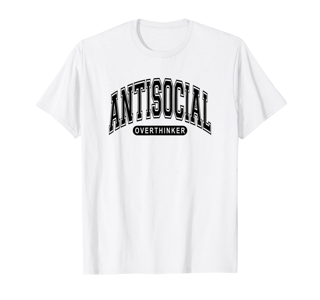 Antisocial Overthinker Introvert Arched T-Shirt - Minimalist Print Unisex - T-Shirt, Sweatshirt, Hoodie