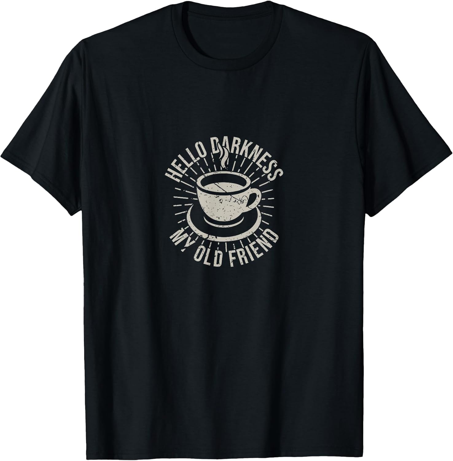 Hello Darkness My Old Friend Coffee Lover T-Shirt Unisex T-shirt, Sweatshirt, Hoodie, Long Sleeve Tee - T-Shirt, Sweatshirt, Hoodie