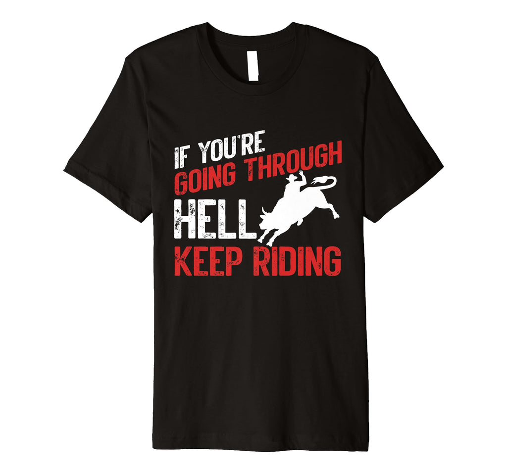 If You Are Going Through Hell Keep T-Shirt - Minimalist Print for Adults - T-Shirt, Sweatshirt, Hoodie