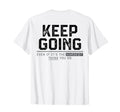 Keep Going Even If Its Hardest Thing T-Shirt - Novelty Apparel for Adults - T-Shirt, Sweatshirt, Hoodie