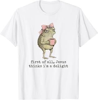 First of All Jesus Thinks I'm A Delight Cute Bow Toad Frog T-Shirt Unisex T-shirt, Sweatshirt, Hoodie, Long Sleeve Tee - T-Shirt, Sweatshirt, Hoodie